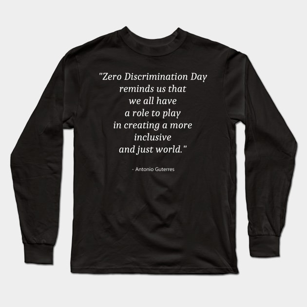 Quote About Zero Discrimination Day Long Sleeve T-Shirt by Fandie